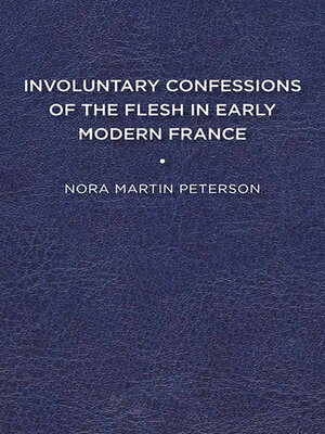 cover image of Involuntary Confessions of the Flesh in Early Modern France